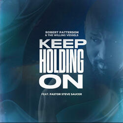 Keep Holding On (feat. Pastor Steve Saucer)