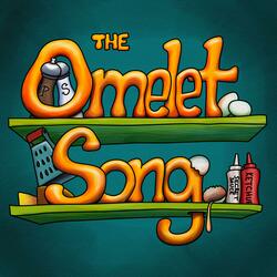 The Omelet Song