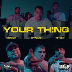 Your Thing (feat. Tipsey & Kidseb)
