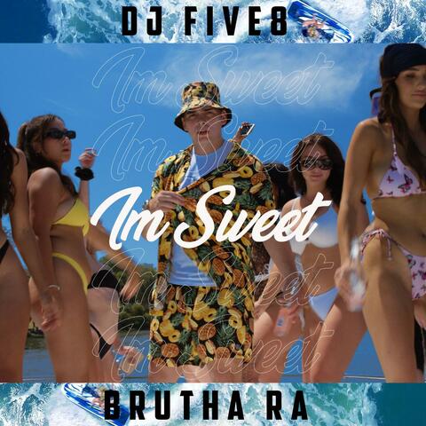 I'M SWEET (feat. Brutha Ra & DJ FIVE-8)