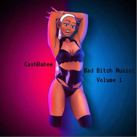 BAD BITCH MUSIC: VOLUME 1 MIXTAPE