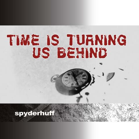 Time is Turning us Behind