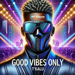 Good Vibes Only