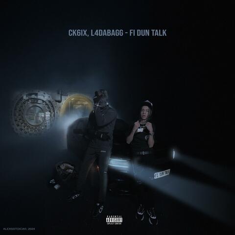 Fi Dun Talk (feat. Ck6ix)
