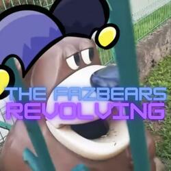 THE FAZBEARS REVOLVING