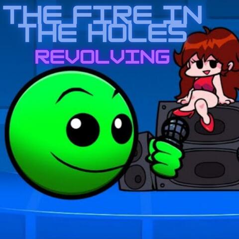 THE FIRE IN THE HOLES REVOLVING