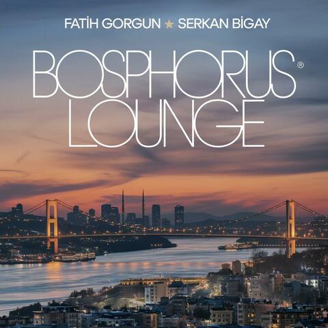 Bosphorus Lounge (feat. Fatih Görgün)