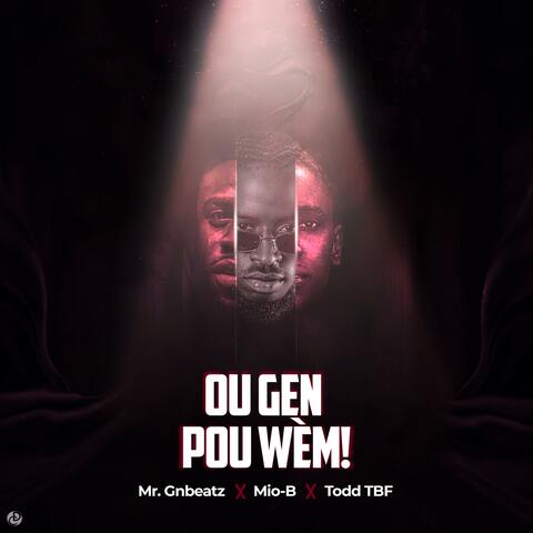 Ou Gen Pou Wèm (feat. Mio-B & Todd TBF)