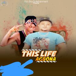 This life agbonna (feat. Latex boy)