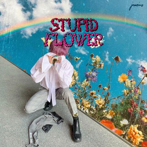Stupid Flower