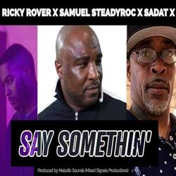Say Somethin' (feat. Samuel Steadyroc, Ricky Rover & Sadat X)
