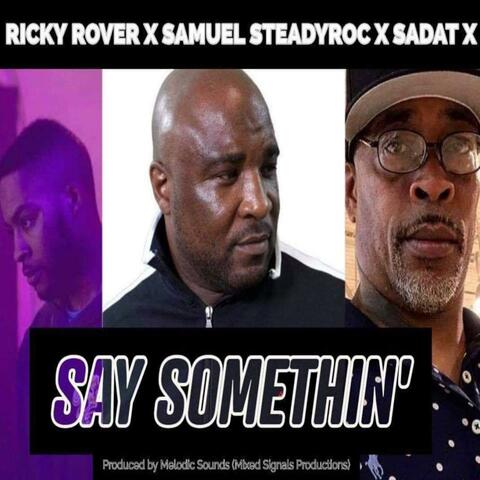 Say Somethin' (feat. Samuel Steadyroc, Ricky Rover & Sadat X)
