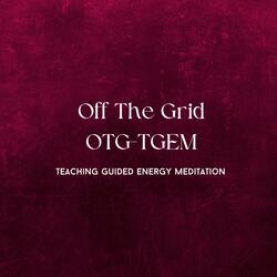 Off The Grid Teaching Guided Energy Meditation