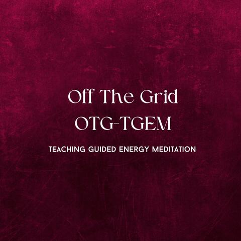 Off The Grid Teaching Guided Energy Meditation