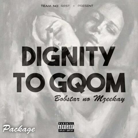 Dignity To Gqom Package