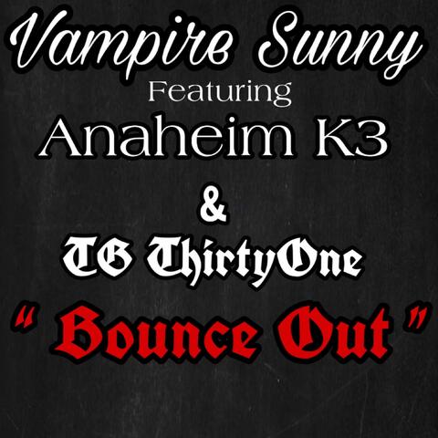 Vampire Sunny ‘‘ Bounce Out ’' (feat. Anaheim K3)