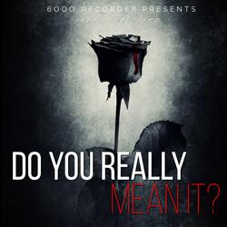 Do You Really Mean It