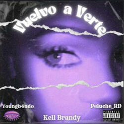 Vuelvo A Verte (feat. Kell Brandy & Young B4ndo)
