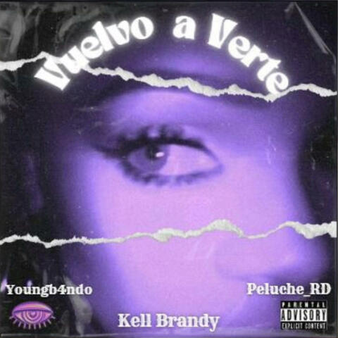 Vuelvo A Verte (feat. Kell Brandy & Young B4ndo)