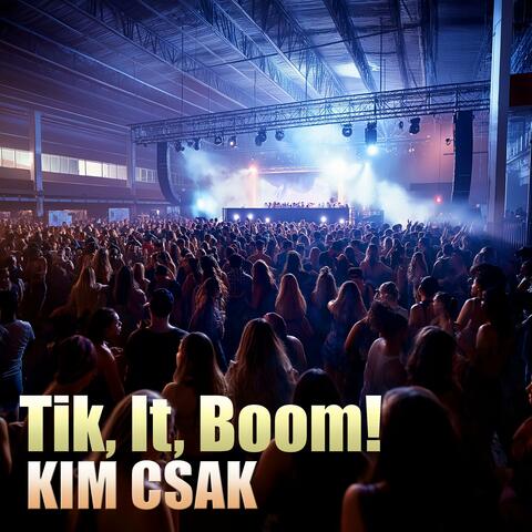 Tik, It, Boom!