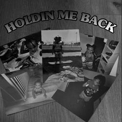 Holdin Me Back
