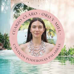 Cánticos del Cuarzo Claro, Oro y Miel: Claridad, Abundancia y Sanación