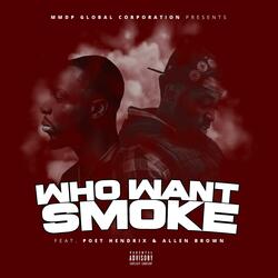 Who Want Smoke (feat. Poet Hendrix & Allen Brown)