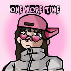 ONE MORE TIME