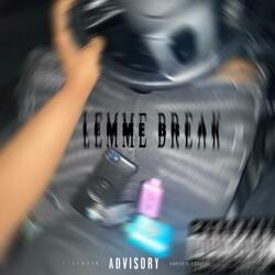 Lemme break