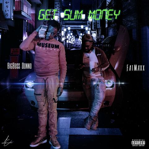 Get Sum Money (feat. Fat Maxx)