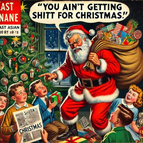 You Kids Ain't Getting Shit For Christmas