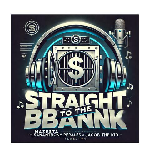 Straight to the bank freestyle ft mazesta ft SanAnthony Perales ft Jacob the kid