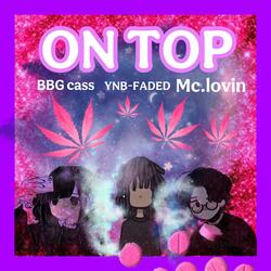 ON TOP (neva stopin) (feat. MC.LOVIN & BBG CASS)