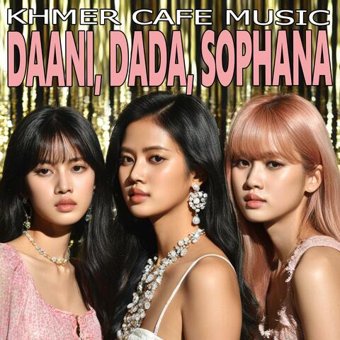 Daani, Dada, Sophana