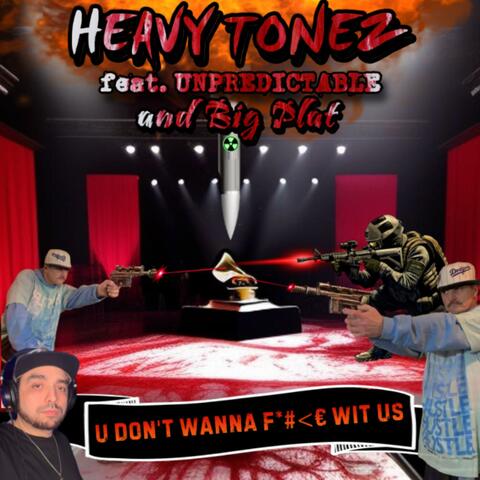 U DONT WANNA F#<€ WIT US (feat. UNPREDICTABLE & BIG PLATINUM)
