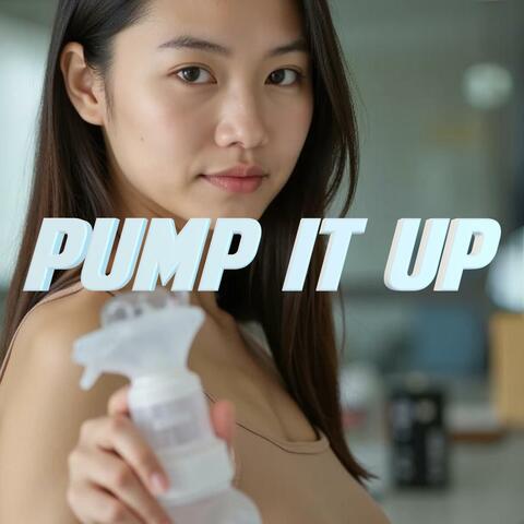 PUMP IT UP