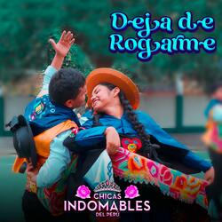 Deja de rogarme