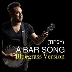 A Bar Song (Bluegrass Version )