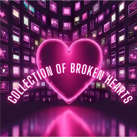 Collection Of Broken Hearts