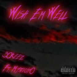 Wish em Well (feat. Mystic40)