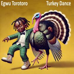 Turkey Dance, Torotoro Dance, Go Torotoro, clap clap clap, flap flap flap, Torotoro means Turkey (Afrobeat Version)