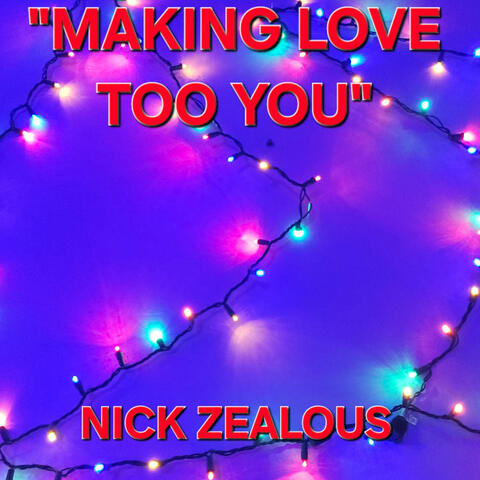 MAKING LOVE TO YOU