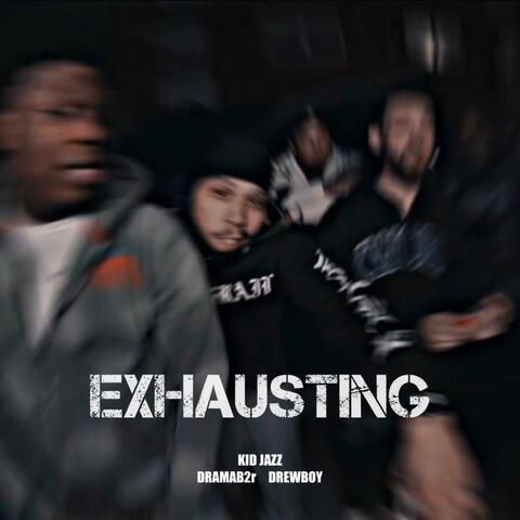 Exhausting (feat. DramaB2R & Drewboy)