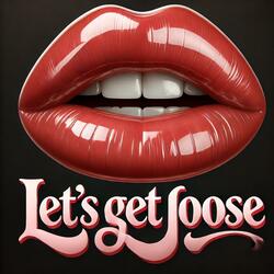 LETS GET LOOSE (feat. Smooth)