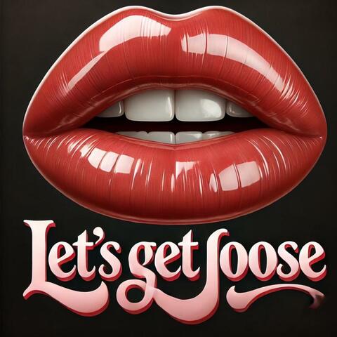LETS GET LOOSE (feat. Smooth)