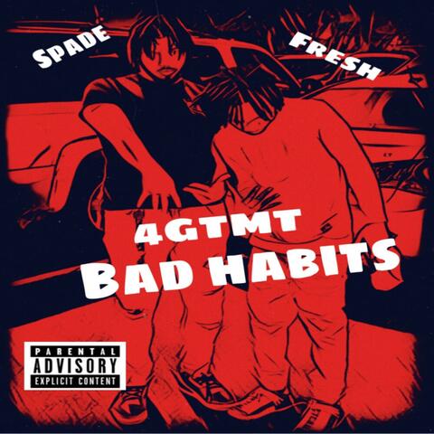 Bad Habits (feat. 4GTMT Spade & 4GTMT Fresh)