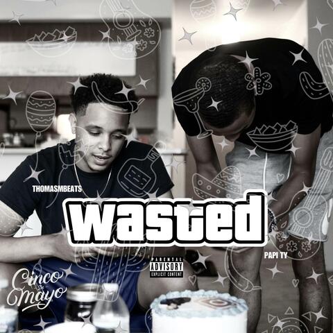 WASTED  (feat. Papi Ty)