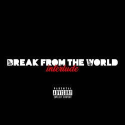 Break from the World (Interlude)