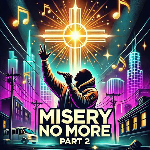 Misery No More, Pt. 2