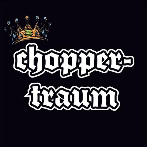 Choppertraum